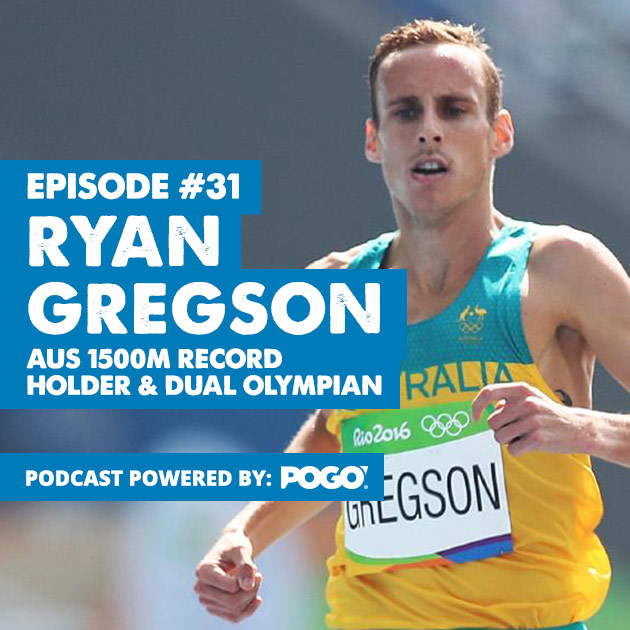 Podcast Episode 31: Interview with Ryan Gregson – AUS 1500m Record Holder, Dual Olympian
